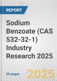 Sodium Benzoate (CAS 532-32-1) Industry Research 2025: Global and Regional Market Trends 2019-2024 and Forecast to 2029- Product Image