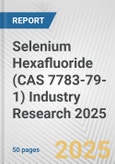 Selenium Hexafluoride (CAS 7783-79-1) Industry Research 2025: Global and Regional Market Trends 2019-2024 and Forecast to 2029- Product Image