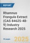 Rhamnus Frangula Extract (CAS 84625-48-9) Industry Research 2025: Global and Regional Market Trends 2019-2024 and Forecast to 2029 - Product Thumbnail Image