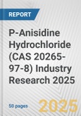 P-Anisidine Hydrochloride (CAS 20265-97-8) Industry Research 2025: Global and Regional Market Trends 2019-2024 and Forecast to 2029- Product Image