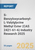 S-Benzyloxycarbonyl-L-Valylglycine Methyl Ester (CAS 2421-61-6) Industry Research 2025: Global and Regional Market Trends 2019-2024 and Forecast to 2029- Product Image