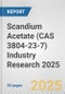 Scandium Acetate (CAS 3804-23-7) Industry Research 2025: Global and Regional Market Trends 2019-2024 and Forecast to 2029 - Product Thumbnail Image