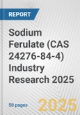 Sodium Ferulate (CAS 24276-84-4) Industry Research 2025: Global and Regional Market Trends 2019-2024 and Forecast to 2029- Product Image