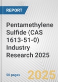 Pentamethylene Sulfide (CAS 1613-51-0) Industry Research 2025: Global and Regional Market Trends 2019-2024 and Forecast to 2029- Product Image