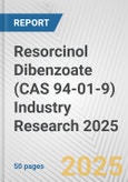 Resorcinol Dibenzoate (CAS 94-01-9) Industry Research 2025: Global and Regional Market Trends 2019-2024 and Forecast to 2029- Product Image
