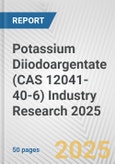 Potassium Diiodoargentate (CAS 12041-40-6) Industry Research 2025: Global and Regional Market Trends 2019-2024 and Forecast to 2029- Product Image
