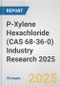 P-Xylene Hexachloride (CAS 68-36-0) Industry Research 2025: Global and Regional Market Trends 2019-2024 and Forecast to 2029 - Product Thumbnail Image