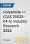 Polyamide 11 (CAS 25035-04-5) Industry Research 2025: Global and Regional Market Trends 2019-2024 and Forecast to 2029 - Product Thumbnail Image