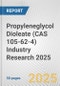 Propyleneglycol Dioleate (CAS 105-62-4) Industry Research 2025: Global and Regional Market Trends 2019-2024 and Forecast to 2029 - Product Thumbnail Image
