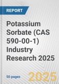 Potassium Sorbate (CAS 590-00-1) Industry Research 2025: Global and Regional Market Trends 2019-2024 and Forecast to 2029- Product Image