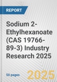 Sodium 2-Ethylhexanoate (CAS 19766-89-3) Industry Research 2025: Global and Regional Market Trends 2019-2024 and Forecast to 2029- Product Image
