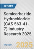 Semicarbazide Hydrochloride (CAS 563-41-7) Industry Research 2025: Global and Regional Market Trends 2019-2024 and Forecast to 2029- Product Image