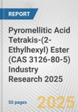 Pyromellitic Acid Tetrakis-(2-Ethylhexyl) Ester (CAS 3126-80-5) Industry Research 2025: Global and Regional Market Trends 2019-2024 and Forecast to 2029- Product Image