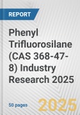 Phenyl Trifluorosilane (CAS 368-47-8) Industry Research 2025: Global and Regional Market Trends 2019-2024 and Forecast to 2029- Product Image