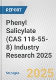 Phenyl Salicylate (CAS 118-55-8) Industry Research 2025: Global and Regional Market Trends 2019-2024 and Forecast to 2029- Product Image