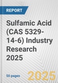 Sulfamic Acid (CAS 5329-14-6) Industry Research 2025: Global and Regional Market Trends 2019-2024 and Forecast to 2029- Product Image