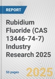 Rubidium Fluoride (CAS 13446-74-7) Industry Research 2025: Global and Regional Market Trends 2019-2024 and Forecast to 2029- Product Image