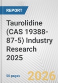 Taurolidine (CAS 19388-87-5) Industry Research 2025: Global and Regional Market Trends 2019-2024 and Forecast to 2029- Product Image