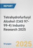 Tetrahydrofurfuryl Alcohol (CAS 97-99-4) Industry Research 2025: Global and Regional Market Trends 2019-2024 and Forecast to 2029- Product Image