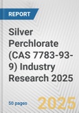 Silver Perchlorate (CAS 7783-93-9) Industry Research 2025: Global and Regional Market Trends 2019-2024 and Forecast to 2029- Product Image