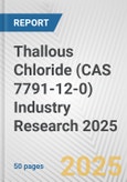 Thallous Chloride (CAS 7791-12-0) Industry Research 2025: Global and Regional Market Trends 2019-2024 and Forecast to 2029- Product Image