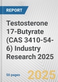 Testosterone 17-Butyrate (CAS 3410-54-6) Industry Research 2025: Global and Regional Market Trends 2019-2024 and Forecast to 2029- Product Image