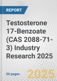Testosterone 17-Benzoate (CAS 2088-71-3) Industry Research 2025: Global and Regional Market Trends 2019-2024 and Forecast to 2029- Product Image