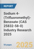 Sodium 4-(Trifluoromethyl)-Benzoate (CAS 25832-58-0) Industry Research 2025: Global and Regional Market Trends 2019-2024 and Forecast to 2029- Product Image