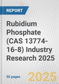 Rubidium Phosphate (CAS 13774-16-8) Industry Research 2025: Global and Regional Market Trends 2019-2024 and Forecast to 2029- Product Image