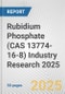 Rubidium Phosphate (CAS 13774-16-8) Industry Research 2025: Global and Regional Market Trends 2019-2024 and Forecast to 2029 - Product Image