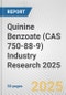 Quinine Benzoate (CAS 750-88-9) Industry Research 2025: Global and Regional Market Trends 2019-2024 and Forecast to 2029 - Product Image