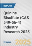 Quinine Bisulfate (CAS 549-56-4) Industry Research 2025: Global and Regional Market Trends 2019-2024 and Forecast to 2029- Product Image