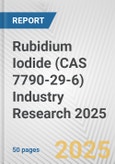 Rubidium Iodide (CAS 7790-29-6) Industry Research 2025: Global and Regional Market Trends 2019-2024 and Forecast to 2029- Product Image