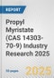 Propyl Myristate (CAS 14303-70-9) Industry Research 2025: Global and Regional Market Trends 2019-2024 and Forecast to 2029 - Product Image
