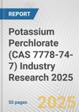 Potassium Perchlorate (CAS 7778-74-7) Industry Research 2025: Global and Regional Market Trends 2019-2024 and Forecast to 2029- Product Image