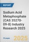Sodium Acid Metaphosphate (CAS 35270-09-8) Industry Research 2025: Global and Regional Market Trends 2019-2024 and Forecast to 2029 - Product Image