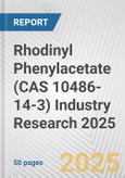Rhodinyl Phenylacetate (CAS 10486-14-3) Industry Research 2025: Global and Regional Market Trends 2019-2024 and Forecast to 2029- Product Image
