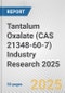 Tantalum Oxalate (CAS 21348-60-7) Industry Research 2025: Global and Regional Market Trends 2019-2024 and Forecast to 2029 - Product Image