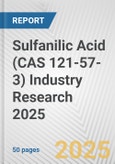 Sulfanilic Acid (CAS 121-57-3) Industry Research 2025: Global and Regional Market Trends 2019-2024 and Forecast to 2029- Product Image