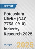 Potassium Nitrite (CAS 7758-09-0) Industry Research 2025: Global and Regional Market Trends 2019-2024 and Forecast to 2029- Product Image