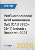 Perfluorooctanoic Acid Ammonium Salt (CAS 3825-26-1) Industry Research 2025: Global and Regional Market Trends 2019-2024 and Forecast to 2029- Product Image