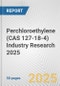 Perchloroethylene (CAS 127-18-4) Industry Research 2025: Global and Regional Market Trends 2019-2024 and Forecast to 2029 - Product Image