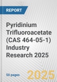 Pyridinium Trifluoroacetate (CAS 464-05-1) Industry Research 2025: Global and Regional Market Trends 2019-2024 and Forecast to 2029- Product Image