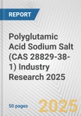 Polyglutamic Acid Sodium Salt (CAS 28829-38-1) Industry Research 2025: Global and Regional Market Trends 2019-2024 and Forecast to 2029- Product Image