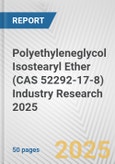 Polyethyleneglycol Isostearyl Ether (CAS 52292-17-8) Industry Research 2025: Global and Regional Market Trends 2019-2024 and Forecast to 2029- Product Image