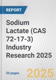 Sodium Lactate (CAS 72-17-3) Industry Research 2025: Global and Regional Market Trends 2019-2024 and Forecast to 2029- Product Image
