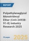 Polyethyleneglycol Monotridecyl Ether (CAS 24938-91-8) Industry Research 2025: Global and Regional Market Trends 2019-2024 and Forecast to 2029 - Product Thumbnail Image