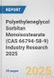 Polyethyleneglycol Sorbitan Monoisostearate (CAS 66794-58-9) Industry Research 2025: Global and Regional Market Trends 2019-2024 and Forecast to 2029 - Product Thumbnail Image