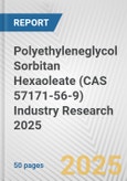 Polyethyleneglycol Sorbitan Hexaoleate (CAS 57171-56-9) Industry Research 2025: Global and Regional Market Trends 2019-2024 and Forecast to 2029- Product Image