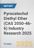 Pyrocatechol Diethyl Ether (CAS 2050-46-6) Industry Research 2025: Global and Regional Market Trends 2019-2024 and Forecast to 2029- Product Image